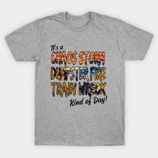 Chaos Storm Dumpster Fire Train Wreck T-Shirt